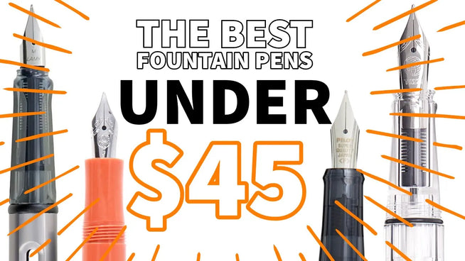 The Best Fountain Pens under $45